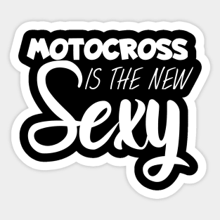 Motocross is the new sexy Sticker